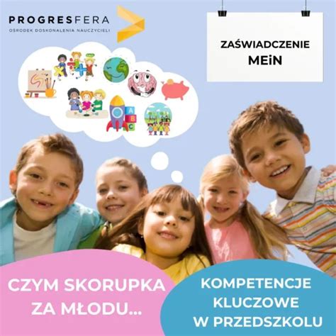 Czym Skorupka Za M Odu Kompetencje Kluczowe W Przedszkolu