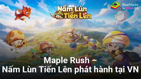 Maple Rush Ph T H Nh T I Vi T Nam V I T N N M L N Ti N L N Bluestacks