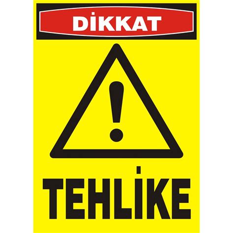 DİKKAT TEHLİKE UYARI LEVHASI Fiyatları ve Özellikleri