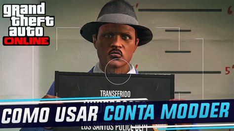 Gta V Online Tutorial Como Usar Uma Conta Modder E Transferir