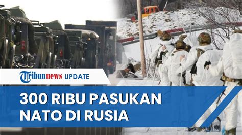 300 RIBU PASUKAN NATO HADANG Di Perbatasan Rusia Seusai Kirim Senjata