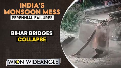 Bihar 12 Bridges Collapse In 17 Days Who Is Accountable WION