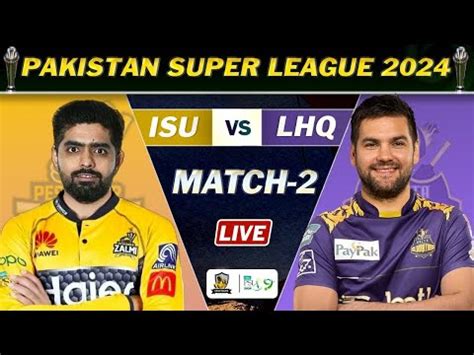 LIVE PSL 2024 PESHAWAR ZALMI Vs QUETTA GLADIATORS MATCH 2 LIVE PZ