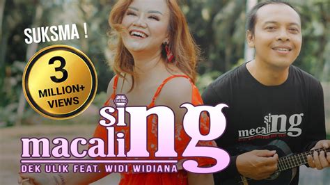 Dek Ulik Feat Widi Widiana Sing Macaling Official Music Video YouTube