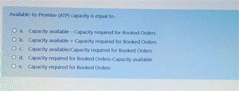 Solved Available To Promise ATP Capacity Is Equal To A Chegg