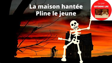 La Maison Hant E Pline Le Jeune Youtube