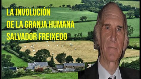 La Involuci N De La Granja Humana De Salvador Freixedo Youtube