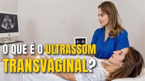 Ultrassom Transvaginal Como Esse Exame é Realizado Saúde Youtube