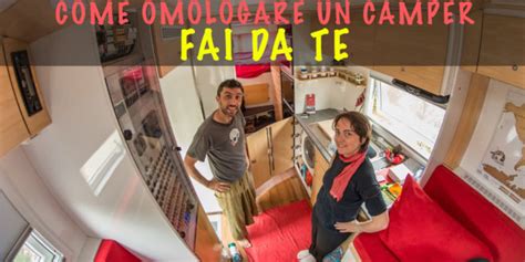 Come Omologare Un Camper Fai Da Te E Quanto Costa Stepsover