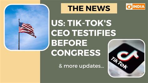 Us Tik Tok S Ceo Testifies Before Congress More Updates The News