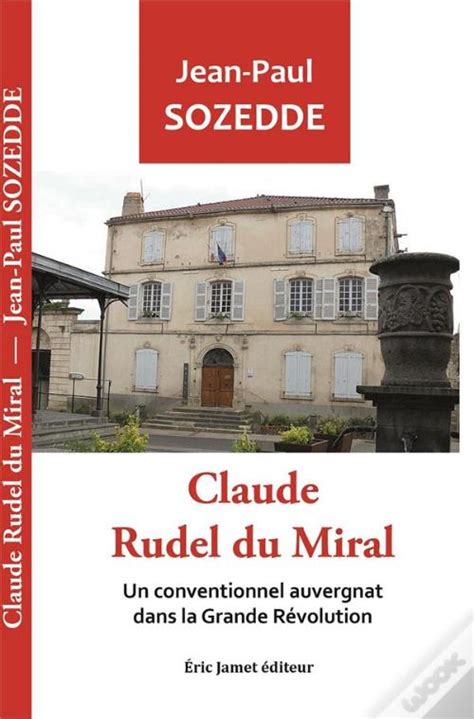 Claude Rudel Du Miral Un Conventionnel Auvergnat Dans La Grande