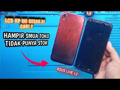 Cara Mengatasi Lcd Asus Zenfone Live L Hp Langka Lcd Susah Di Cari