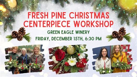 Fresh Pine Christmas Centerpiece Workshop at Greene Eagle Winery ...