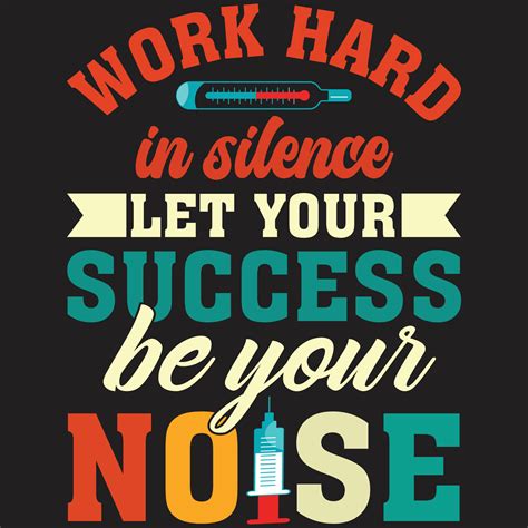 Work Hard In Silence Let Your Success Be Your Noise T Shirt 8964963