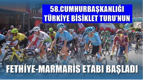 58 Cumhurbaşkanlığı Türkiye Bisiklet Turu nun Fethiye Marmaris Etabı