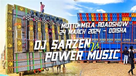 Dj Sarzen Vs Power Music Motto Mela Roadshow March 2024 Odisha Youtube