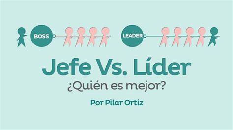 Https Pilarortiz Jefe Vs Lider