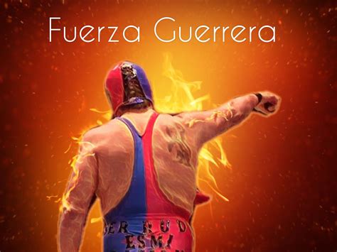 Fuerza Guerrera El Padre De La Rudeza Guerreros Mascaras Lucha Libre