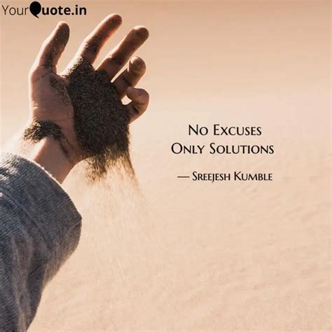 No Excuses Only Solutions Quotes Writings By Sreejesh Kumble