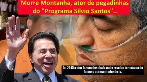 Morre Montanha Ator De Pegadinhas Do Programa Silvio Santos YouTube