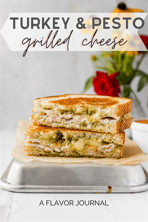 Turkey Pesto Grilled Cheese Sandwiches A Flavor Journal