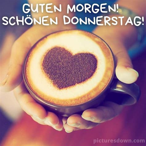 Herz Guten Morgen Donnerstag Bild Kaffee In Den H Nden