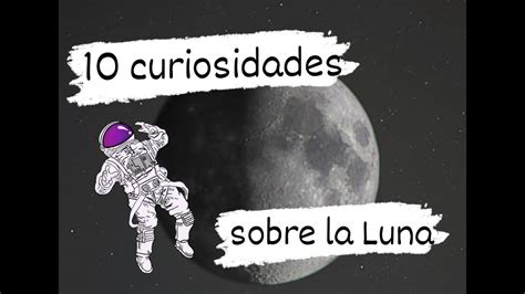 Datos Curiosos Sobre La Luna Youtube