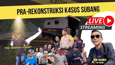 LIVE PRA REKONTRUKSI K4SUS SUBANG YouTube