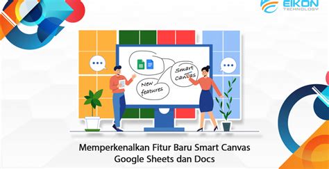 Memperkenalkan Fitur Baru Smart Canvas Google Sheets Dan Docs Eikon