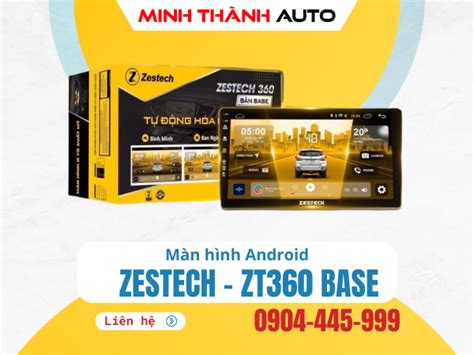 Màn hình Ô tô Zestech ZT360 bản BASE Minh Thành Auto