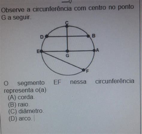 Observe A Circunfer Ncia Centro No Ponto G A Seguir O Segmento Ef