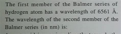 The first member of the Balmer series of hydrogen atom has a wavelength o..