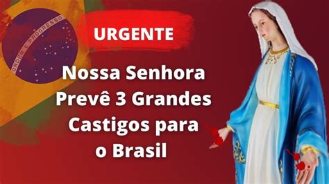 Grandes Castigos Para O Brasil Apari O De Nossa Senhora Em Cimbres