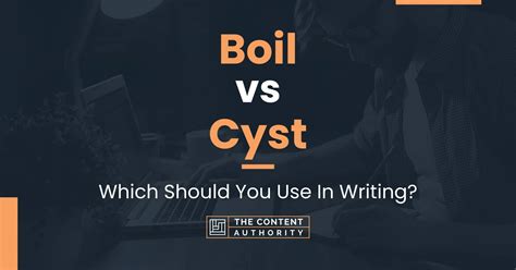 Boil vs Cyst: Which Should You Use In Writing?