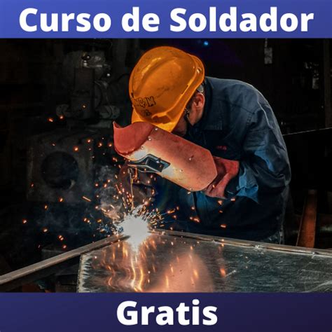 Curso De Soldador Gratis Cursos Del Sence 2022 Cursos En México