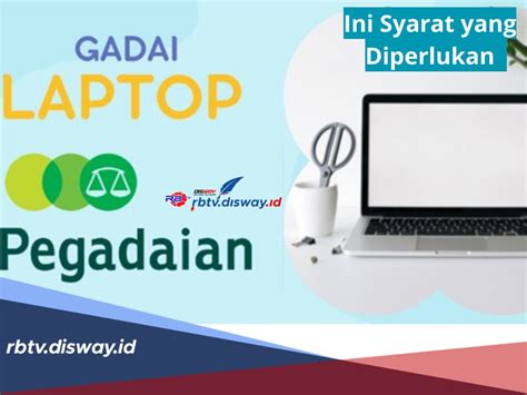 Gadai Laptop Di Pegadaian Simak Syarat Dan Taksiran Harga Berserta