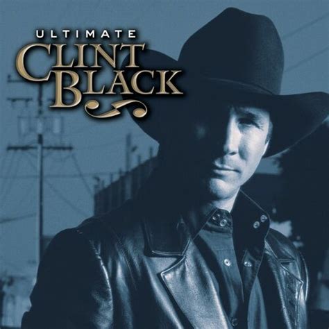 Clint Black: Ultimate Clint Black - Music Streaming - Listen on Deezer