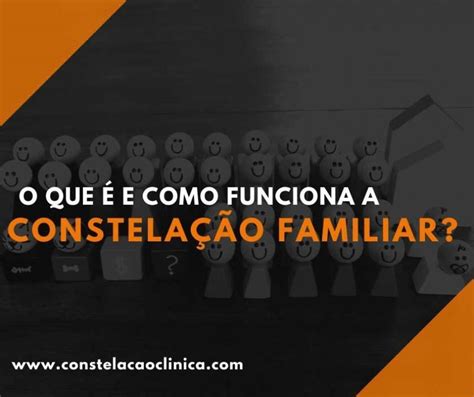 O Que E Como Funciona A Constela O Familiar Constela O Cl Nica