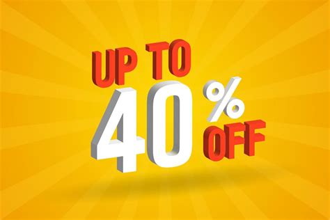 Up To 40 Percent Off 3d Special Promotional Campaign Design Upto 40 Of