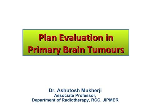 Radiotherapy Plan Evaluation In Brain Tumours Ppt