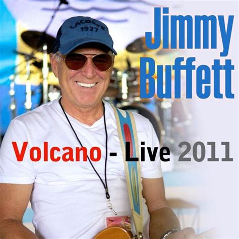 Jimmy Buffett - Volcano (Live 2011) Lyrics and Tracklist | Genius