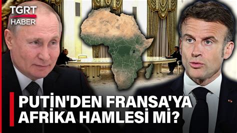 Fransa Ukrayna ya Askeri Yardım Gönderiyor Putin Fransa ya Afrika dan