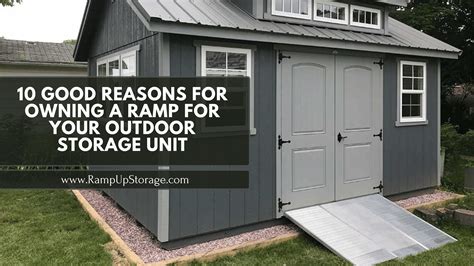 10 Good Reasons For A Ramp For Your Storage Shed RampUp Storage