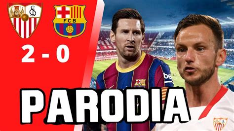 CANCIÓN Sevilla vs Barcelona 2 0 Resumen PARODIA Despeinada