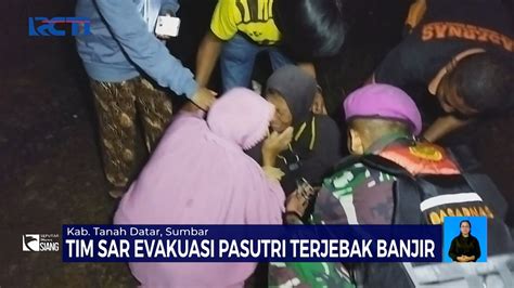 TIM SAR Evakuasi Pasutri Yang Terjebak Banjir Di Sumbar SIS 17 05