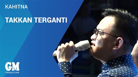 Kahitna Takkan Terganti Live Youtube