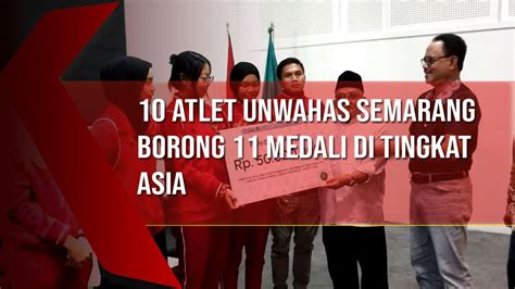 10 Atlet Unwahas Semarang Borong 11 Medali Di Tingkat Asean YouTube