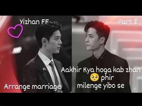 Arrange Marriage Part 8 Yizhan Fanfiction Explanation In Hindi