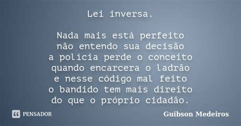 Lei Inversa Nada Mais Está Perfeito Guibson Medeiros Pensador