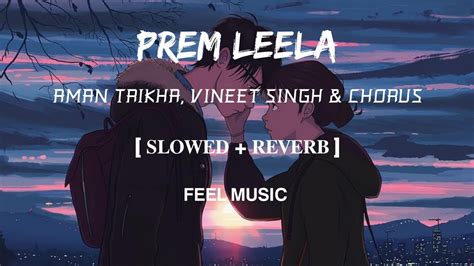 Prem Leela Lofi [slowed And Reverb] Aman Trikha Vineet Singh